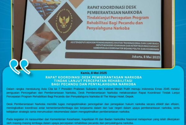 Rapat Koordinasi Desk Pemberantasan Narkoba Tindak Lanjut Percepatan Rehabilitasi Bagi Pecandu dan Penyalahguna Narkoba