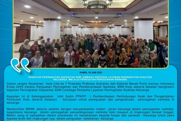 Kegiatan Peningkatan kapasitas SDM lembaga penyedia layanan peningkatan kualitas keluarga melalui penguatan pencegahan narkoba